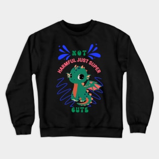 Not Harmful Just Super Cute Crewneck Sweatshirt